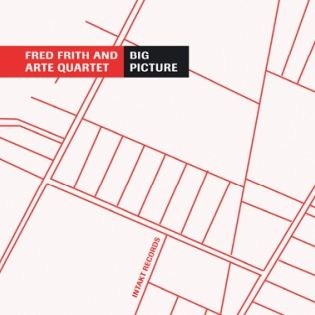 The Big Picture (Fred_Frith_and_ARTE_Quartett_album)